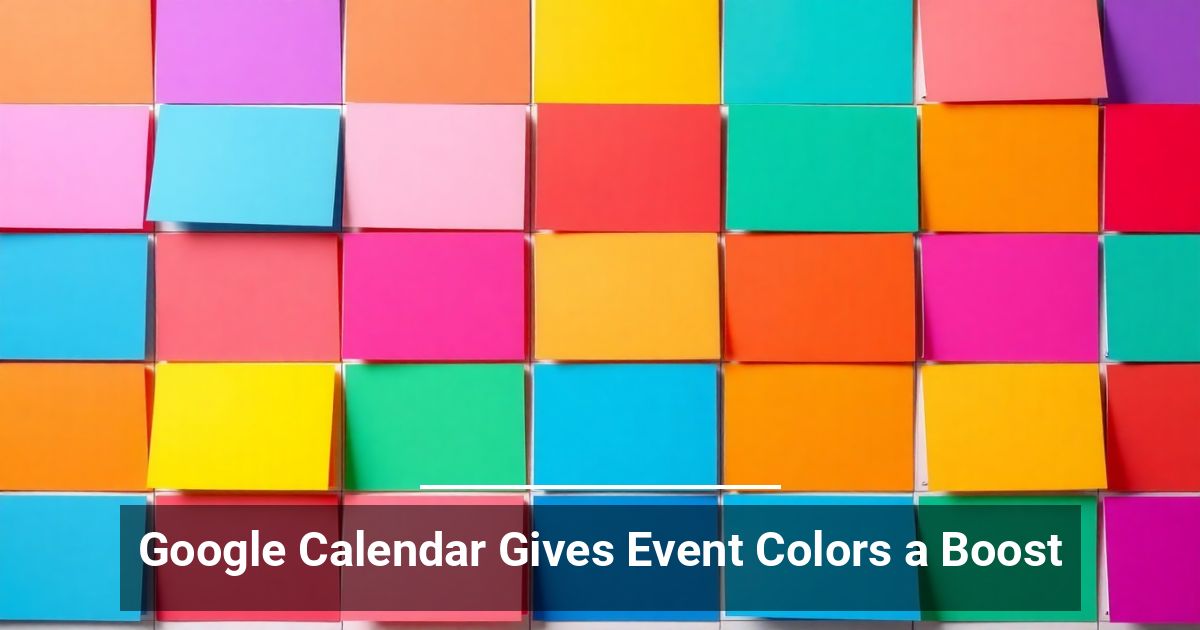 Google Calendar Gives Event Colors a Boost